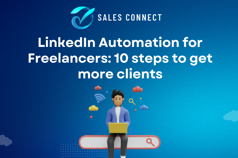LinkedIn Automation for Freelancers: 10 steps to get more clients