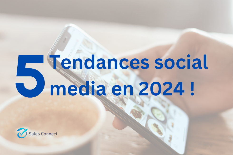 5 tendances social media 2024 salesconnect lead generation prospection linkedin instagram tiktok facebook meta youtube